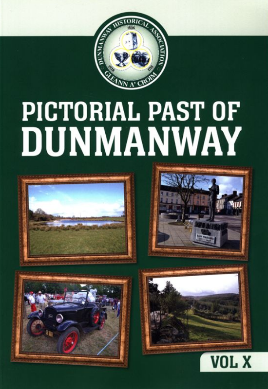 Book cover for "PICTORIAL PAST OF DUNMANWAY VOL X". The background is dark green. Below the title and Dunmanway Historical Association logo, there are four framed colour photographs showing a lake, the Sam Maguire statue in the square in Dunmanway, a vintage car, and a rural landscape.